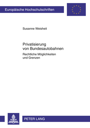 ISBN 9783631610855: Privatisierung von Bundesautobahnen - Rechtliche Möglichkeiten und Grenzen