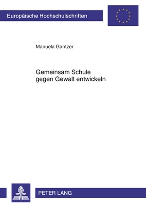 ISBN 9783631612545: Gemeinsam Schule gegen Gewalt entwickeln - Eine Fallstudie zur Gewaltprävention und Schulentwicklung