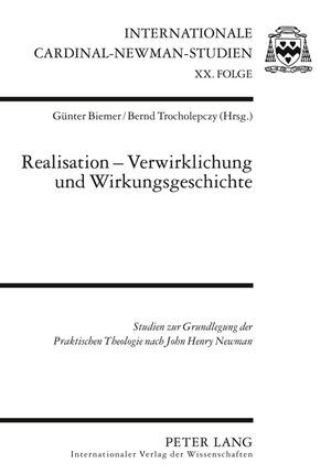 ISBN 9783631612866: Realisation ? Verwirklichung und Wirkungsgeschichte: Studien zur Grundlegung der Praktischen Theologie nach - John Henry Newman (Internationale Cardinal-Newman-Studien, Band 20)