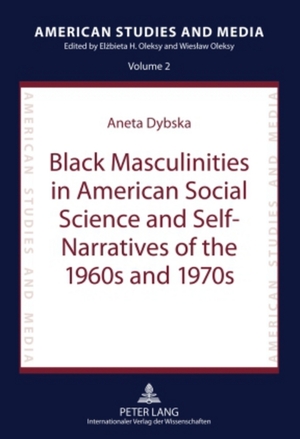 ISBN 9783631613306: Black Masculinities in American Social Science and Self-Narratives of the 1960s and 1970s