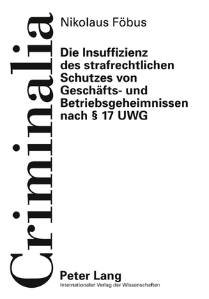 ISBN 9783631614662: Die Insuffizienz des strafrechtlichen Schutzes von Geschäfts- und Betriebsgeheimnissen nach § 17 UWG