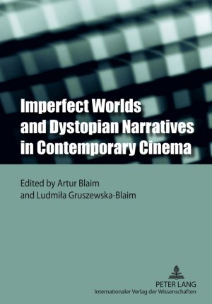 ISBN 9783631614891: Imperfect Worlds and Dystopian Narratives in Contemporary Cinema