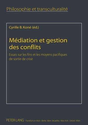 ISBN 9783631614990: Médiation et gestion des conflits – Essais sur les fins et les moyens pacifiques de sortie de crise