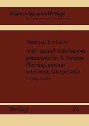 ISBN 9783631616031: Aelii Antonii Nebrissensis grammatici in A. Persium Flaccum, poetam satyricum, interpretatio - Edición y estudio