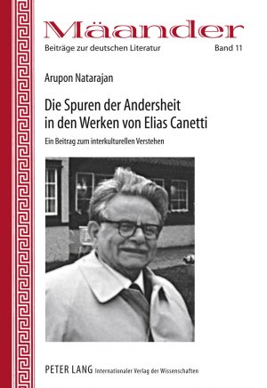 ISBN 9783631617809: Die Spuren der Andersheit in den Werken von Elias Canetti – Ein Beitrag zum interkulturellen Verstehen