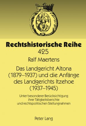 ISBN 9783631619049: Das Landgericht Altona (1879¿-1937) und die Anfänge des Landgerichts Itzehoe (1937-1945)