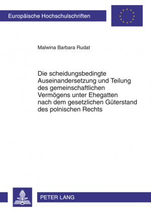 ISBN 9783631620151: Die scheidungsbedingte Auseinandersetzung und Teilung des gemeinschaftlichen Vermögens unter Ehegatten nach dem gesetzlichen Güterstand des polnischen Rechts