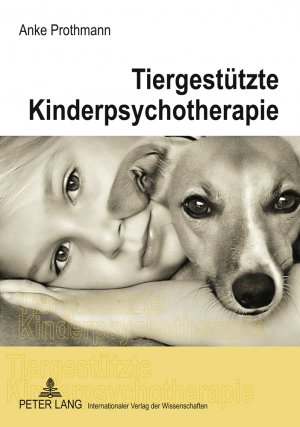 ISBN 9783631622650: Tiergestützte Kinderpsychotherapie - Theorie und Praxis der tiergestützten Psychotherapie bei Kindern und Jugendlichen