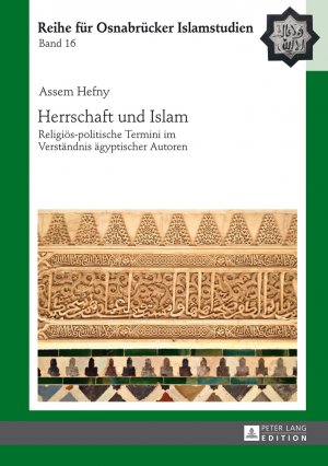 ISBN 9783631628911: Herrschaft und Islam - Religiös-politische Termini im Verständnis ägyptischer Autoren