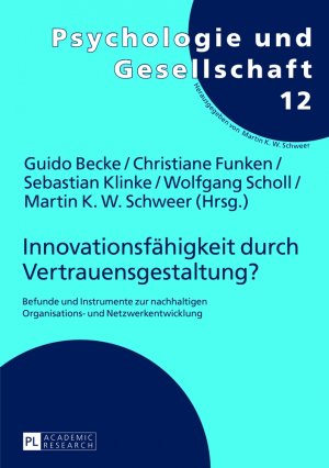 ISBN 9783631633663: Innovationsfähigkeit durch Vertrauensgestaltung?  Befunde und Instrumente zur nachhaltigen Organisations- und Netzwerkentwicklung. Psychologie und Gesellschaft; Bd. 12.