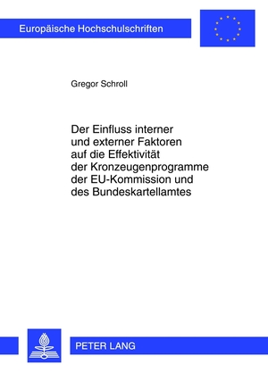 ISBN 9783631635735: Der Einfluss interner und externer Faktoren auf die Effektivität der Kronzeugenprogramme der EU-Kommission und des Bundeskartellamtes