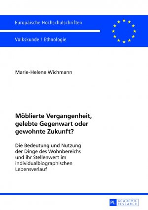 ISBN 9783631639559: Möblierte Vergangenheit, gelebte Gegenwart oder gewohnte Zukunft? – Die Bedeutung und Nutzung der Dinge des Wohnbereichs und ihr Stellenwert im individualbiographischen Lebensverlauf