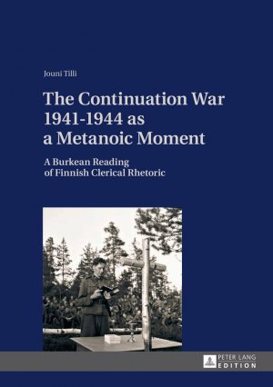 ISBN 9783631641279: The Continuation War 1941-1944 as a Metanoic Moment - A Burkean Reading of Finnish Clerical Rhetoric