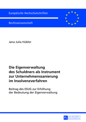 ISBN 9783631642498: Die Eigenverwaltung des Schuldners als Instrument zur Unternehmenssanierung im Insolvenzverfahren – Beitrag des ESUG zur Erhöhung der Bedeutung der Eigenverwaltung