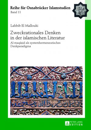 ISBN 9783631644539: Zweckrationales Denken in der islamischen Literatur - Al-maqāṣid als systemhermeneutisches Denkparadigma