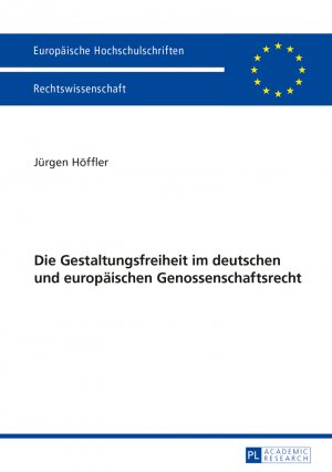 ISBN 9783631645802: Die Gestaltungsfreiheit im deutschen und europäischen Genossenschaftsrecht