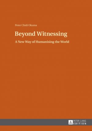 ISBN 9783631647608: Beyond Witnessing - A New Way of Humanising the World