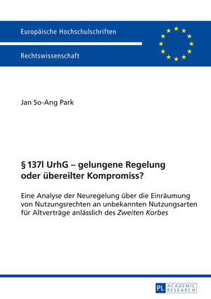 ISBN 9783631648155: 137l UrhG ¿ gelungene Regelung oder übereilter Kompromiss? | Jan So-Ang Park | Taschenbuch | Europäische Hochschulschriften Recht | Paperback | Deutsch | 2014 | Peter Lang | EAN 9783631648155