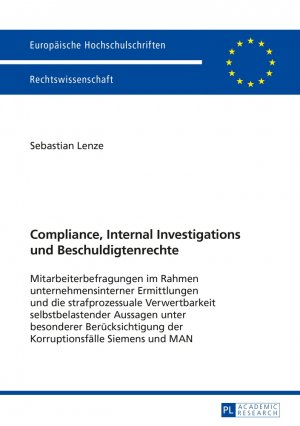 ISBN 9783631653692: Compliance, Internal Investigations und Beschuldigtenrechte - Mitarbeiterbefragungen im Rahmen unternehmensinterner Ermittlungen und die strafprozessuale Verwertbarkeit selbstbelastender Aussagen unter besonderer Berücksichtigung der Korruptionsfälle Siem