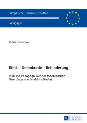 ISBN 9783631654392: Ethik – Demokratie – Behinderung – Inklusive Pädagogik auf der theoretischen Grundlage von Disability Studies