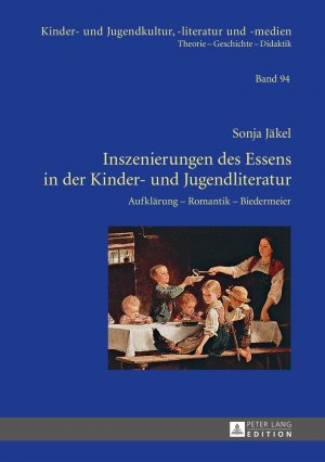 ISBN 9783631654811: Inszenierungen des Essens in der Kinder- und Jugendliteratur - Aufklärung – Romantik – Biedermeier