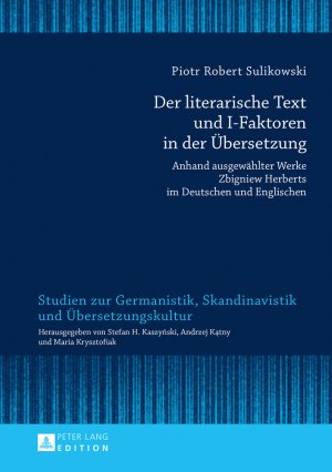 ISBN 9783631662274: Der literarische Text und I-Faktoren in der Übersetzung – Anhand ausgewählter Werke Zbigniew Herberts im Deutschen und Englischen- Eine kontrastive trilinguale Analyse