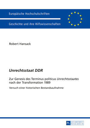 ISBN 9783631664292: «Unrechtsstaat DDR» - Zur Genesis des Terminus politicus «Unrechtsstaates» nach der Transformation 1989 – Versuch einer historischen Bestandsaufnahme