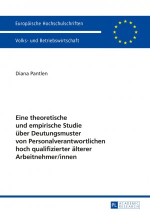 ISBN 9783631665466: Eine theoretische und empirische Studie über Deutungsmuster von Personalverantwortlichen hoch qualifizierter älterer Arbeitnehmer/innen