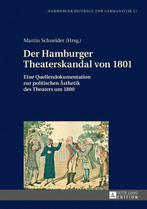 ISBN 9783631665572: Der Hamburger Theaterskandal von 1801 - Eine Quellendokumentation zur politischen Ästhetik des Theaters um 1800