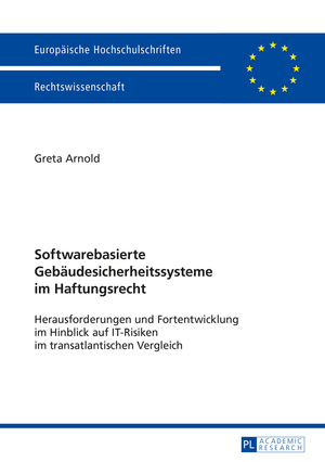 ISBN 9783631666814: Softwarebasierte Gebäudesicherheitssysteme im Haftungsrecht - Herausforderungen und Fortentwicklung im Hinblick auf IT-Risiken im transatlantischen Vergleich