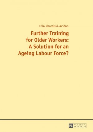 ISBN 9783631666906: Further Training for Older Workers: A Solution for an Ageing Labour Force?