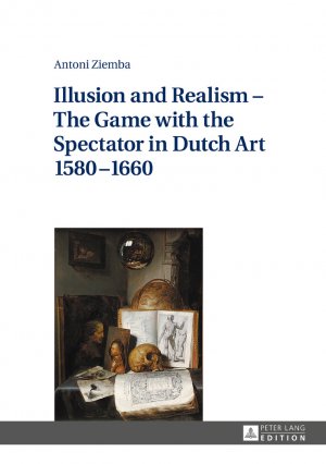 ISBN 9783631668535: Illusion and Realism – The Game with the Spectator in Dutch Art 1580–1660