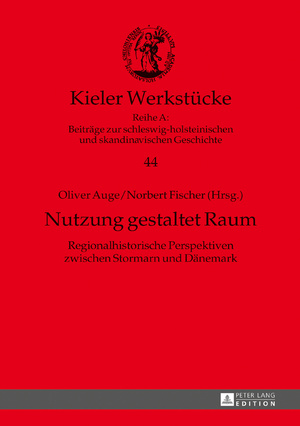 ISBN 9783631673539: Nutzung gestaltet Raum - Regionalhistorische Perspektiven zwischen Stormarn und Dänemark