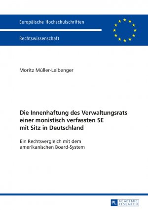 ISBN 9783631728154: Die Innenhaftung des Verwaltungsrats einer monistisch verfassten SE mit Sitz in Deutschland - Ein Rechtsvergleich mit dem amerikanischen Board-System