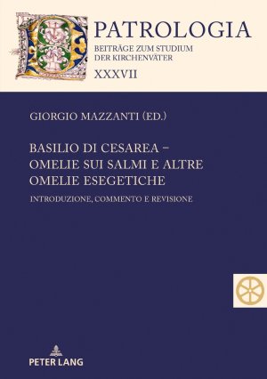 ISBN 9783631738269: Basilio di Cesarea – Omelie sui Salmi e altre omelie esegetiche – Introduzione, commento e revisione