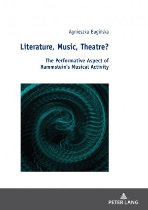 ISBN 9783631810064: Literature, Music, Theatre? - The Performative Aspect of Rammstein’s Musical Activity