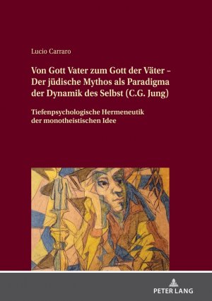 ISBN 9783631844441: Von Gott Vater zum Gott der Väter – Der jüdische Mythos als Paradigma der Dynamik des Selbst (C.G. Jung) - Tiefenpsychologische Hermeneutik der monotheistischen Idee