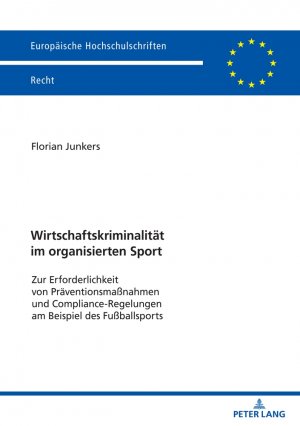 ISBN 9783631853559: Wirtschaftskriminalität im organisierten Sport - Zur Erforderlichkeit von Präventionsmaßnahmen und Compliance-Regelungen am Beispiel des Fußballsports