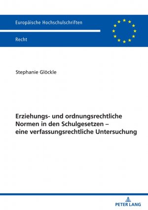 ISBN 9783631881484: Erziehungs- und ordnungsrechtliche Normen in den Schulgesetzen – eine verfassungsrechtliche Untersuchung