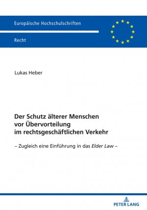 ISBN 9783631890172: Der Schutz älterer Menschen vor Übervorteilung im rechtsgeschäftlichen Verkehr – Zugleich eine Einführung in das Elder Law -