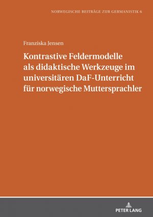 ISBN 9783631890523: Kontrastive Feldermodelle als didaktische Werkzeuge im universitären DaF-Unterricht für norwegische Muttersprachler