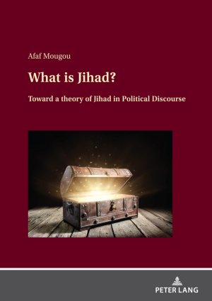 ISBN 9783631896839: What is Jihad? - Toward a Theory of Jihad in Political Discourse