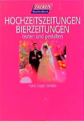 gebrauchtes Buch – Winkler, Hans Jürgen – Hochzeitszeitungen Bierzeitungen texten und gestalten