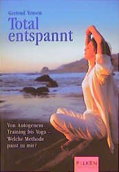 gebrauchtes Buch – Gertrud Teusen – Total entspannt - Von Autogenem Training bis Yoga - Welche Methode passt zu mir?