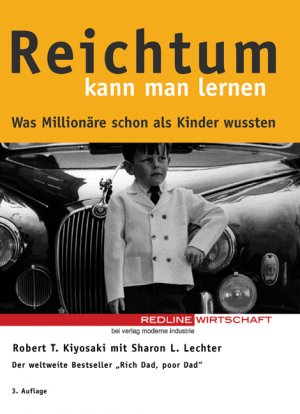 Robert T. Kiyosaki (Autor), Sharon L. Lechter (Autor) - Reichtum kann man lernen. Was Millionre schon als Kinder wussten