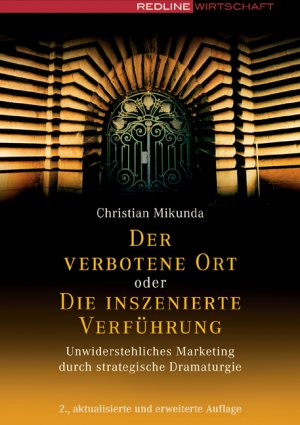 ISBN 9783636012142: Der verbotene Ort oder Die inszenierte Verführung - Unwiderstehliches Marketing durch strategische Dramaturgie