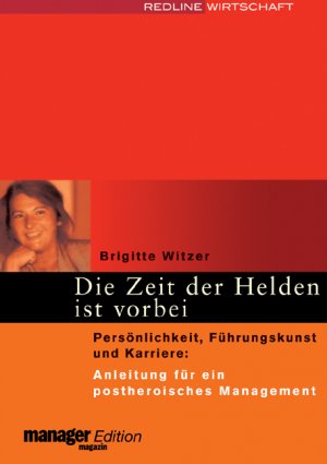 ISBN 9783636012524: Die Zeit der Helden ist vorbei - Persönlichkeit, Führungskunst und Karriere: Anleitung für ein postheroisches Management