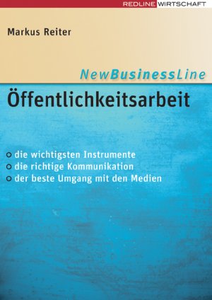 ISBN 9783636013422: Öffentlichkeitsarbeit - - die wichtigsten Instrumente - die richtige Kommunikation - der beste Umgang mit den Medien