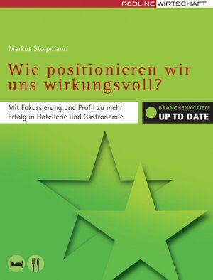 ISBN 9783636014863: Wie positionieren wir uns wirkungsvoll? - Mit Fokussierung und Profil zu mehr Erfolg in Hotellerie und Gastronomie