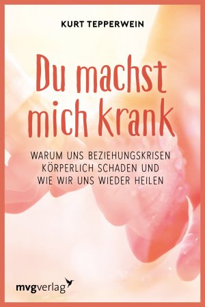 gebrauchtes Buch – Kurt Tepperwein – Du machst mich krank - Die Sprache der Symptome erkennen und verstehen - Warum viele Beziehungen so ungsund sind - bk606